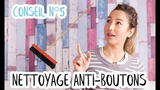 ☝ CONSEIL N°5 NETTOYAGE ANTIBOUTONS [upl. by Tacita]