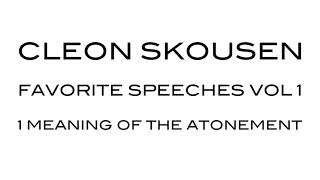 Meaning of the Atonement by Cleon Skousen from Favorite Speeches Vol 1 [upl. by Niall]