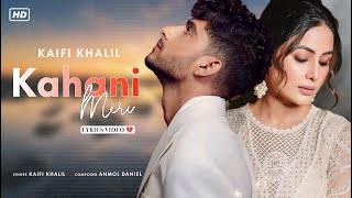 Kahani Meri LYRICS  Kaifi Khalil  Anmol Daniel  Youngveer [upl. by Beverlee886]