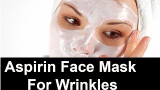 Use Aspirin Face Mask For Wrinkles And Get Glowing Skin [upl. by Kenney]