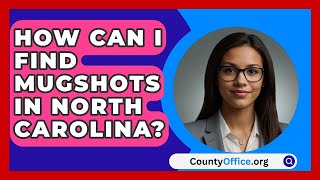 How Can I Find Mugshots in North Carolina  CountyOfficeorg [upl. by Sualkcin337]