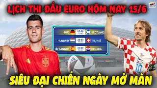 Lịch Thi Đấu Euro 2024 Hôm Nay 156  Siêu Đại Chiến Bùng Nổ Thông Tin Trước Trận [upl. by Edette690]