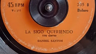 La sigo queriendo  Daniel Santos  Bolero [upl. by Bach]