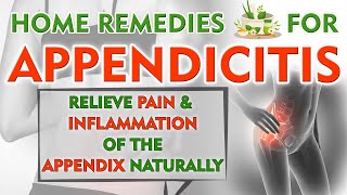 Home Remedies for Appendicitis  Relieve Pain and Inflammation of the Appendix Naturally [upl. by Kinimod]