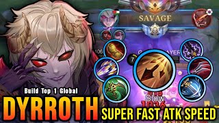 Auto SAVAGE New META Dyrroth Super Fast Attack Speed  Build Top 1 Global Dyrroth  MLBB [upl. by Dream357]