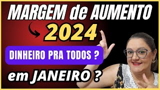 🔴 MARGEM DE AUMENTO 2024  VAI LIBERAR DINHEIRO PRA TODOS EM JANEIRO   CONSIGNADO INSS [upl. by Nashom]