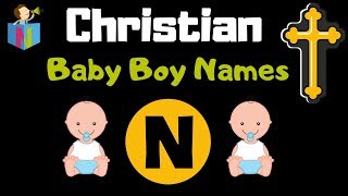 76 Unusual Christian Baby Boy Names Starting with N [upl. by Dublin498]