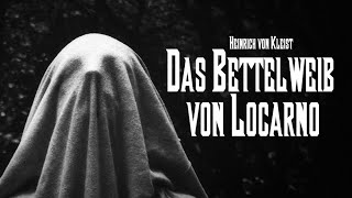 Das Bettelweib von Locarno – Heinrich von Kleist  Horror Kurzgeschichte [upl. by Eedia9]