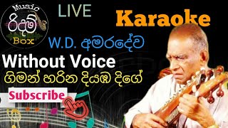 Giman Harina Diyamba Dige KaraokeWITHOUT VOICE ගිමන් හරින දියඹ දිගේ කැරෝකේ WD Amaradewa LIVE BAND [upl. by Loretta795]