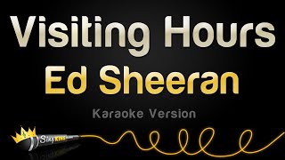 Ed Sheeran  Visiting Hours Karaoke Version [upl. by Sharon]