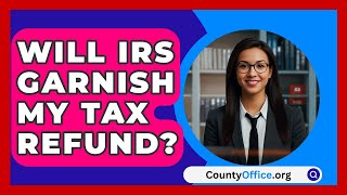 Will IRS Garnish My Tax Refund  CountyOfficeorg [upl. by Llennod277]