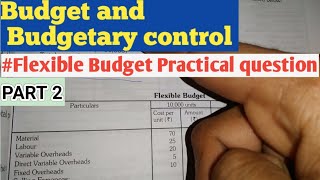 Flexible Budget Problems and Solutions  Flexible budget QuestionsPart 2 [upl. by Aitnis378]