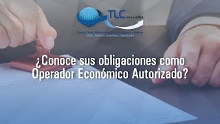 ¿Conoce sus obligaciones como Operador Económico Autorizado [upl. by Esiuqcaj877]