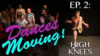 HIGH KNEES — Dances Moving Ep 2 [upl. by Faludi556]