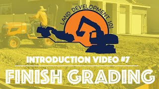 Land Development 101  Introduction Video 7 Finish Grading [upl. by Emili187]