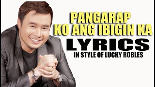 PANGARAP KO ANG IBIGIN KA LYRICS IN STYLE OF LUCKY ROBLES CONTEST PIECE [upl. by Bartholomeus]