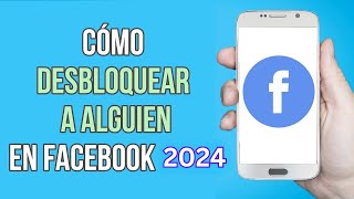 Cómo desbloquear a alguien en Facebook 2024  DESBLOQUEAR AMIGOS EN FACEBOOK 2024 [upl. by Nueoras]