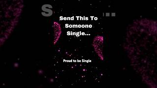 Single Life Text Send this Sweet Message to someone SINGLE and PROUD😘 single love [upl. by Eidna432]