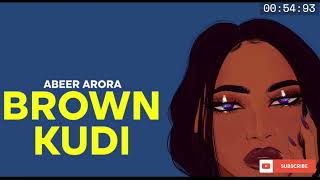 BROWN KUDI  ABEER ARORA Brown Munde Remix  AP Dhillon  Gurinder Gill  Latest Punjabi Songs [upl. by Lazaruk]