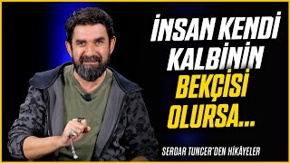 İnsan Kendi Kalbinin Bekçisi Olursa  Serdar Tuncer [upl. by Lynnell]