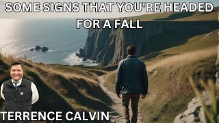 TERRENCE CALVIN  SOME SIGNS THAT YOU RE HEADED FOR A FALL [upl. by Onitsuaf]