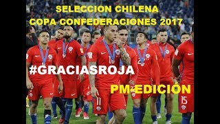 Selección Chilena  Copa Confederaciones 2017 GRACIASROJA [upl. by Valora]