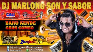 Baho kende  Gran Combo  Dj Marlong Son y Sabor 2015 [upl. by Collins]