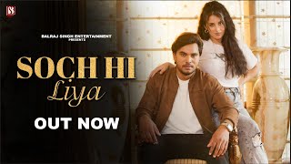 Soch Hi Liya Official Video Vishal Jaiswal  Balraj Singh  Shobayy  Amit Bisht  Munish K Shahid [upl. by Massie]