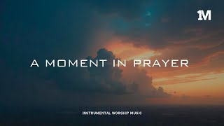 A MOMENT IN PRAYER  Instrumental Soaking Worship 1MOMENT [upl. by Ahsekar842]