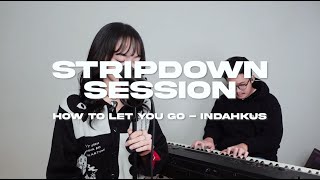 INDAHKUS  How to Let You Go Stripdown Session [upl. by Anola]