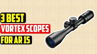 ✅Top 3 Best Vortex Scopes for AR 15 in 2021 – Reviews amp Top Picks [upl. by Adnyc]