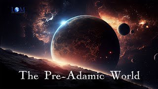 The PreAdamic World  Dr Larry Ollison [upl. by Ecnal]