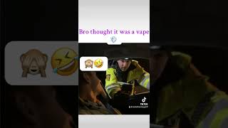 Bro thought it was a vape 💨 guy vape police laughing funnymemes menlaugh makethemlaugh [upl. by Nylra783]