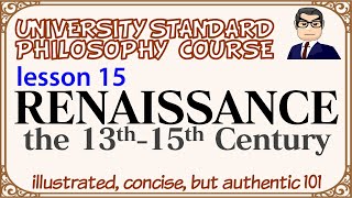 RENAISSANCE Scholasticism and Discovery of Humanity L14 university standard philosophy course [upl. by Eiggem783]