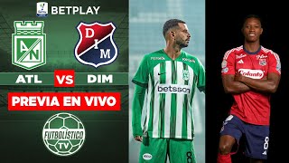 ATLÉTICO NACIONAL vs INDEPENDIENTE MEDELLÍN EN VIVO 🚨 COPA COLOMBIA 2024  SEMIS  PREVIA EN DIRECTO [upl. by Uzzia]