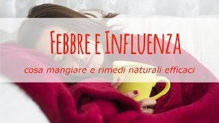 Febbre e influenza cosa mangiare e rimedi naturali efficaci [upl. by Yemirej928]