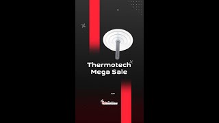 Thermotech Mega Sale [upl. by Plantagenet161]