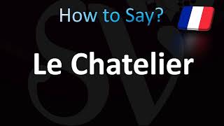 How to Pronounce Le Chatelier French [upl. by Clair]