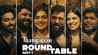 The Thangalaan Roundtable  Part 1  Chiyaan Vikram  Pa Ranjith  K E Gnanavelraja  G V Prakash [upl. by Bandeen842]