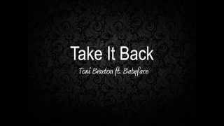 Take It Back  Toni Braxton ft Babyface Lyrics HD Audio [upl. by Nylcaj]