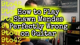 How to Play Shawn Mendes  Perfectly Wrong Guitar Lesson Tutorial [upl. by Eleni387]