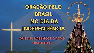 Oração pelo Brasil no Dia da Independência [upl. by Eelek502]