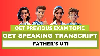 OET SPEAKING ROLE PLAY SAMPLE TRANSCRIPT  FATHERS UTI  SPEAK WITH MIHIRAA [upl. by Coke]