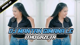 DJ MANTAN GIMANA LEITHO GAZETANWW [upl. by Anaiv786]