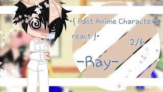 • Past Anime Characters React •  Ray  Tpn  NorRay  26 Reupload [upl. by Alithea]