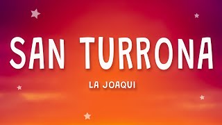 LA JOAQUI  San Turrona Letra [upl. by Eirrehs]