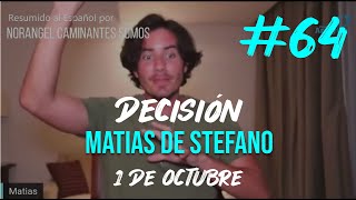 64 DESICIÓN  1 OCT  matíasdestefano [upl. by Nnyw]