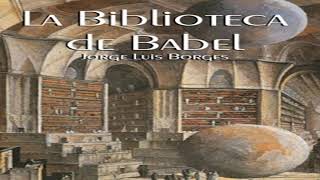 Resumen del libro La biblioteca de Babel Jorge Luis Borges [upl. by Assedo]