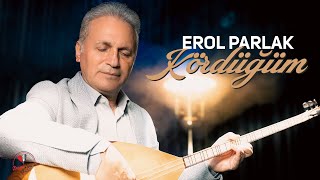 Erol Parlak  Kördüğüm [upl. by Carolee]