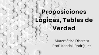 Semana  1 Proposiciones y Conectivas Lógicas Tablas de Verdad [upl. by Pavel]